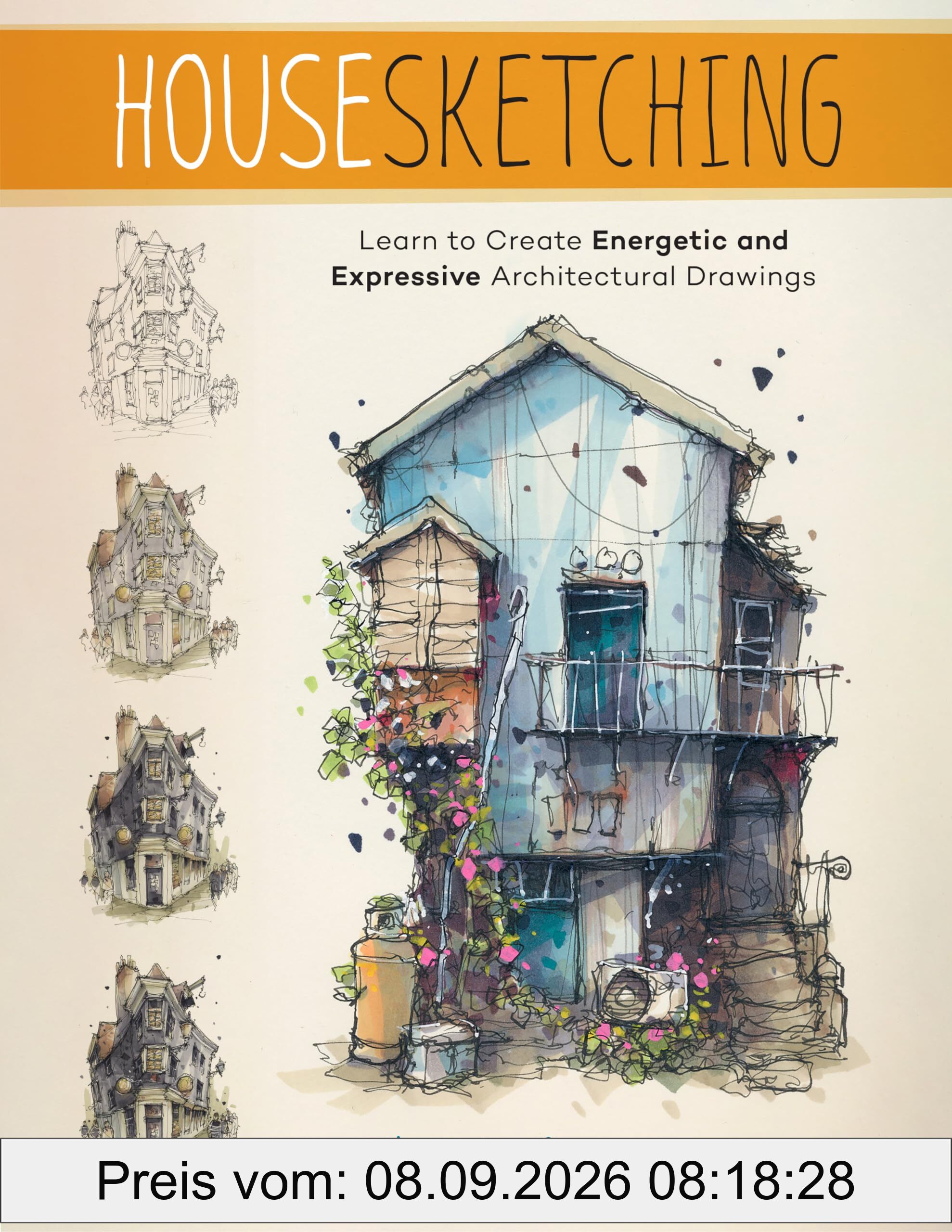 Housesketching: Learn to Create Energetic and Expressive Architectural Drawings