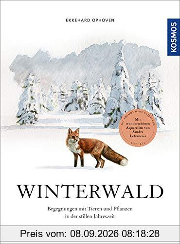 Winterwald: Begegnungen mit Tieren und Pflanzen in der stillen Jahreszeit