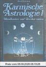 Karmische Astrologie Bd.1: Die Mondknoten und Reinkarnation