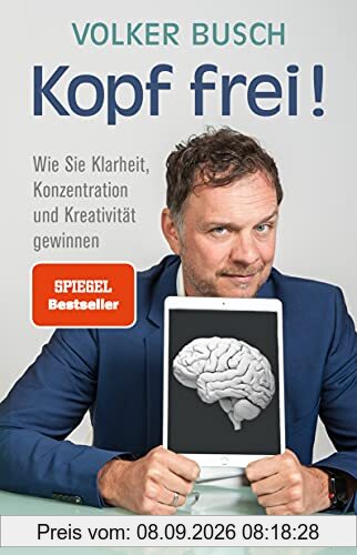 Kopf frei!: Wie Sie Klarheit, Konzentration und Kreativität gewinnen