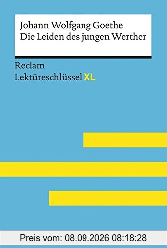 Die Leiden des jungen Werther von Johann Wolfgang Goethe: Lektüreschlüssel mit Inhaltsangabe, Interpretation, Prüfungsaufgaben mit Lösungen, Lernglossar. (Reclam Lektüreschlüssel XL)