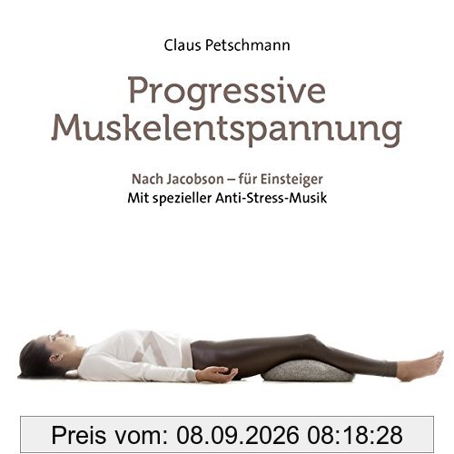 Progressive Muskelentspannung - nach Jacobson: Für Einsteiger - mit spezieller Anti-Stress-Musik