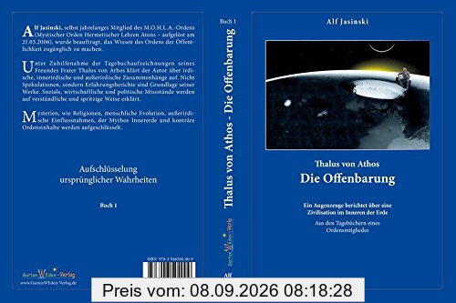 Thalus von Athos - Die Offenbarung: Ein Augenzeuge berichtet über eine Zivilisation im Inneren der Erde, aus den Tagebüchern eines Ordensmitgliedes. Buch 1