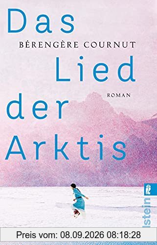 Das Lied der Arktis: Roman | »Eine kraftvolle Erzählung – poetisch und anthropologisch zugleich.« Annie Ernaux
