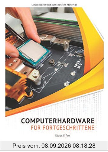 Computerhardware für Fortgeschrittene: PC und Notebook selbst reparieren