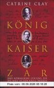 König, Kaiser, Zar: Drei königliche Cousins, die die Welt in den Krieg trieben