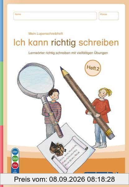 Mein Lupenschreibheft 2 - Ich kann richtig schreiben - Ausgabe mit Artikelkennzeichnung (DaZ): - Lernwörter richtig schreiben mit vielfältigen Übungen