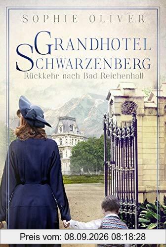 Grandhotel Schwarzenberg - Rückkehr nach Bad Reichenhall (Die Geschichte einer Familiendynastie, Band 2)