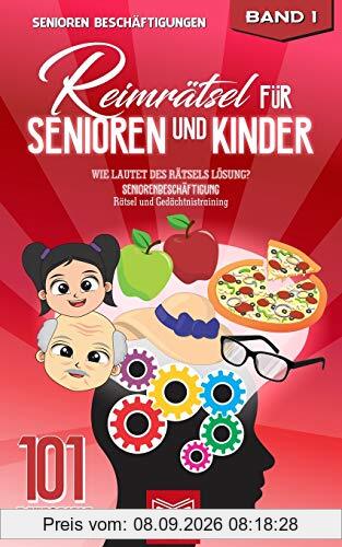 Reimrätsel für Senioren und Kinder: Wie lautet des Rätsels Lösung? Seniorenbeschäftigung Rätsel und Gedächtnistraining (101 Ratespiele, Band 1)