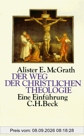 Der Weg der christlichen Theologie: Eine Einführung