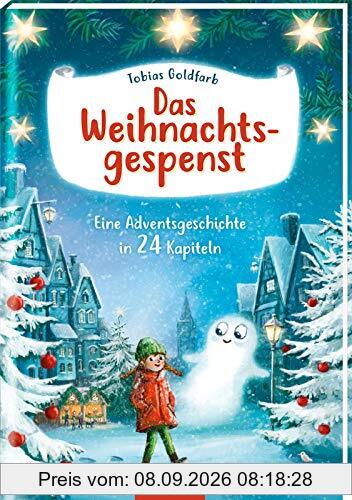 Das Weihnachtsgespenst: Eine Adventsgeschichte in 24 Kapiteln | Kinderbuch ab 8 Jahre | stimmungsvolles Weihnachtsbuch mit bunten Bildern
