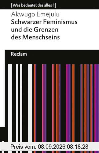 Schwarzer Feminismus und die Grenzen des Menschseins: [Was bedeutet das alles?] (Reclams Universal-Bibliothek)