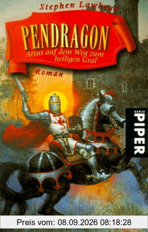 Pendragon. Artus auf dem Weg zum heiligen Gral.