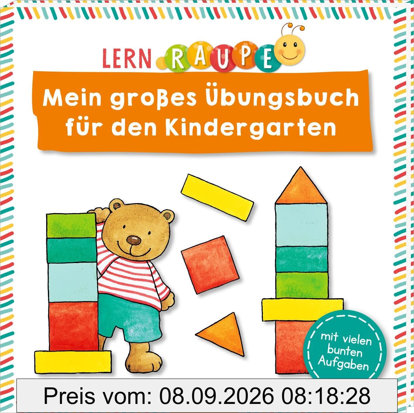 Lernraupe – Mein großes Übungsbuch für den Kindergarten: Mit vielen bunten Aufgaben | Abwechslungsreiche Rätsel für Kindergartenkinder