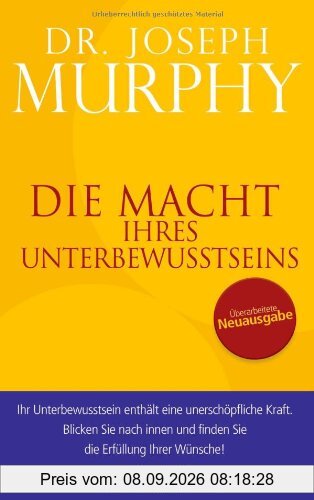 Die Macht Ihres Unterbewusstseins: Überarbeitete Neuausgabe