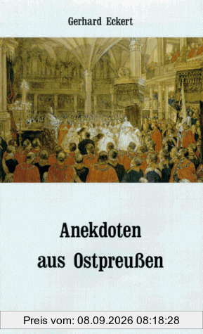 Anekdoten aus Ostpreußen: Kurzweilige Reise in die Vergangenheit