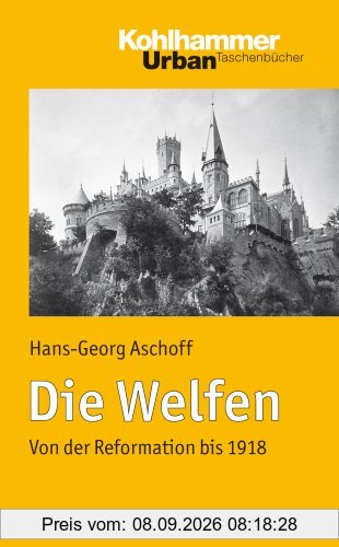 Die Welfen - Von der Reformation bis 1918 (Urban-Taschenbuecher)