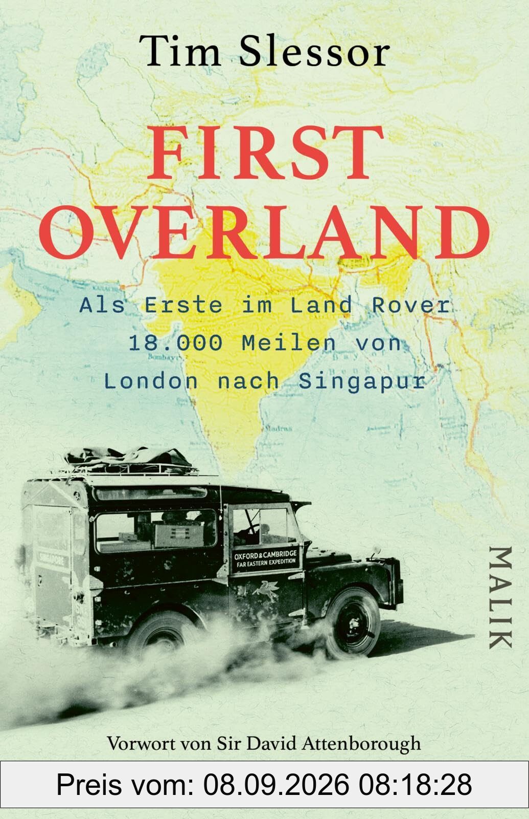 First Overland. Als Erste im Land Rover 18.000 Meilen von London nach Singapur: Vorwort von Sir David Attenborough | Der Originalbericht der ... 1955/1956 erstmals auf Deutsch