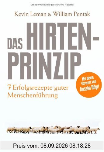 Das Hirtenprinzip: Sieben Erfolgsrezepte guter Menschenführung