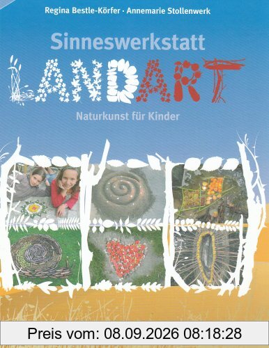 Sinneswerkstatt Landart: Naturkunst für Kinder