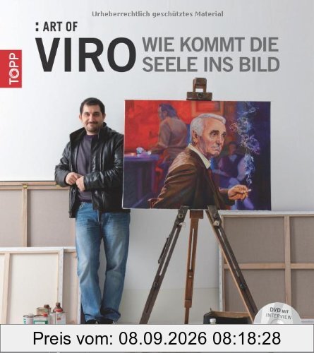 Art of Viro: Wie kommt die Seele ins Bild?: Begegnung mit dem Künstler in dir