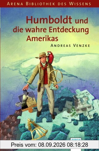 Humboldt und die wahre Entdeckung Amerikas: Lebendige Biographien