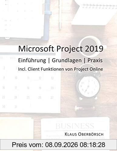 Microsoft Project 2019: Einführung, Grundlagen, Praxis
