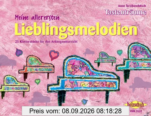 Meine allerersten Lieblingsmelodien: 28 Klavierstücke für den Anfangsunterricht