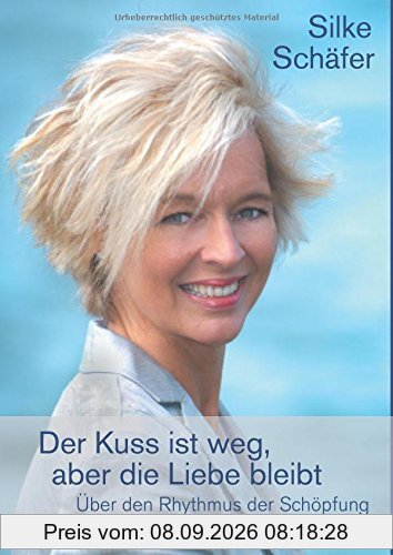 Der Kuss ist weg, aber die Liebe bleibt: Über den Rhythmus der Schöpfung