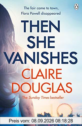 Then She Vanishes: The gripping new psychological thriller that will keep you hooked to the very last page