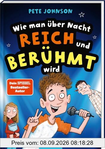 Wie man über Nacht reich und berühmt wird: Witziges Kinderbuch voller Spaß und Alltagschaos für Jungen und Mädchen ab 10 Jahre