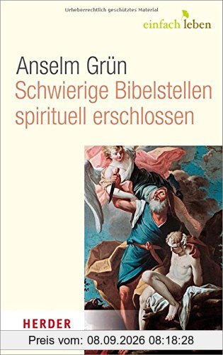 Schwierige Bibelstellen - spirituell erschlossen