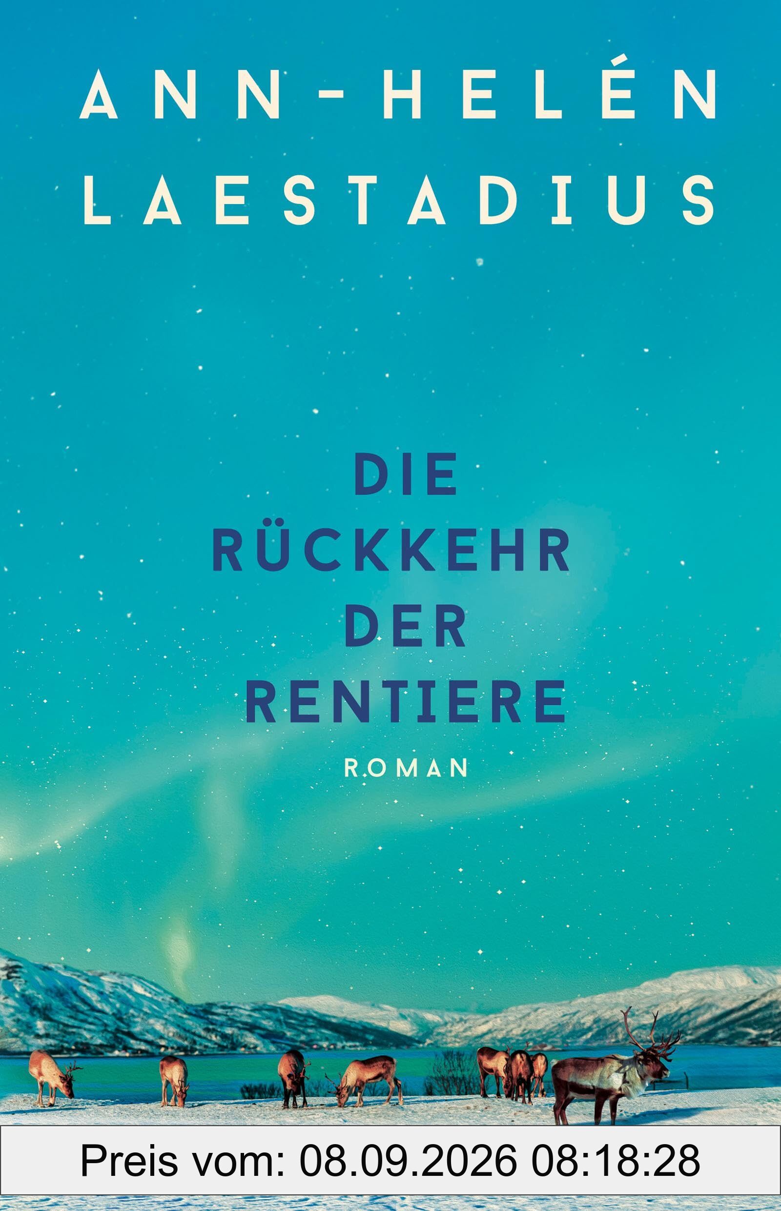 Die Rückkehr der Rentiere: Roman