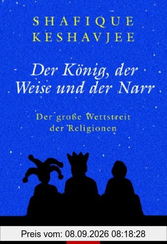 Der König, der Weise und der Narr: Der große Wettstreit der Religionen