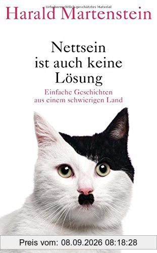 Nettsein ist auch keine Lösung: Einfache Geschichten aus einem schwierigen Land