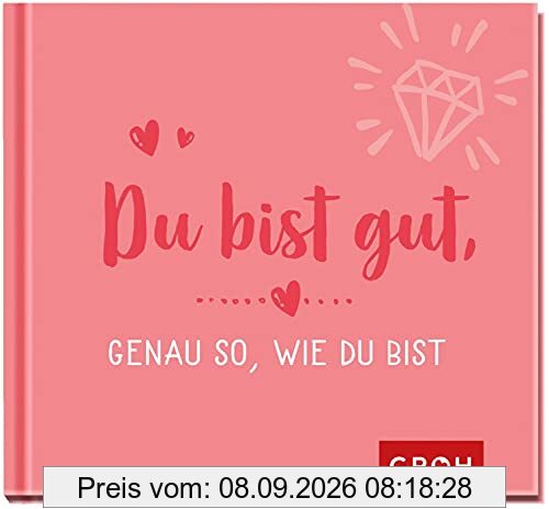 Du bist gut, genau so, wie du bist