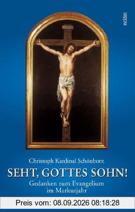 Seht, Gottes Sohn! Gedanken zum Evangelium im Markusjahr