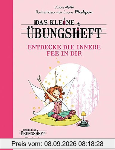 Das kleine Übungsheft - Entdecke die innere Fee in dir (Bibliothek der guten Gefühle)