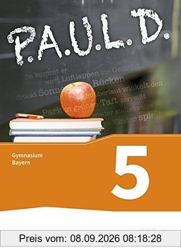 P.A.U.L. D. - Persönliches Arbeits- und Lesebuch Deutsch. Für Gymnasien in Bayern: Schülerbuch 5