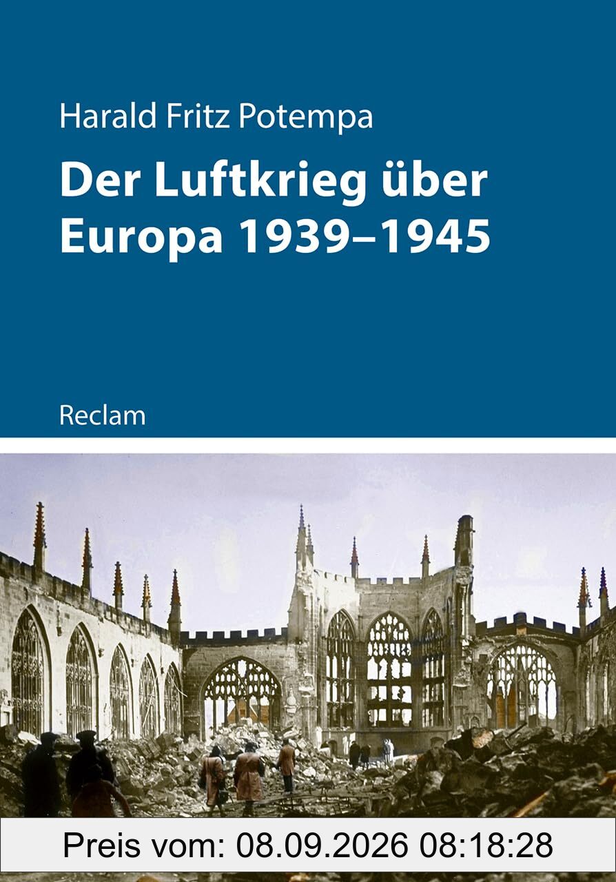 Der Luftkrieg über Europa 1939–1945: Luftwaffe und Bombenangriffe im Zweiten Weltkrieg (Kriege der Moderne)