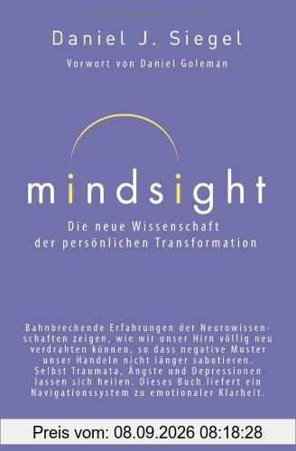 Mindsight - Die neue Wissenschaft der persönlichen Transformation: Vorwort von Daniel Goleman