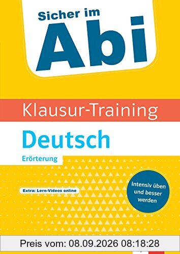 Klett Sicher im Abi Klausur-Training Deutsch Erörterung: Intensiv üben und besser werden
