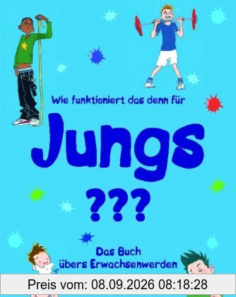 Wie funktioniert das denn für Jungs?: Das Buch übers Erwachsenwerden