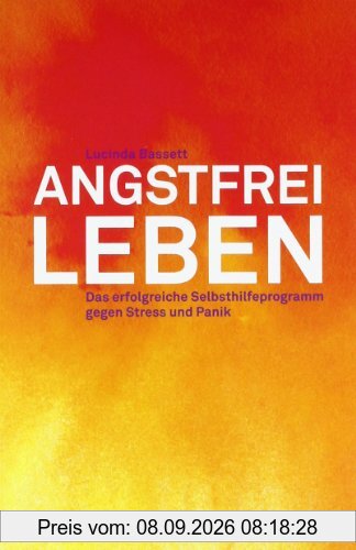 Angstfrei leben: Das erfolgreiche Selbsthilfeprogramm gegen Stress und Panik (Beltz Taschenbuch / Ratgeber)