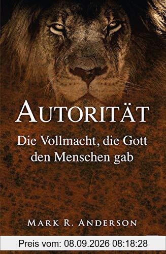 Autorität: Die Vollmacht, die Gott den Menschen gab