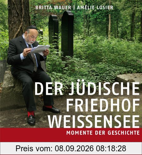 Der jüdische Friedhof Weißensee / The Jewish Cemetery Weissensee: Momente der Geschichte / Moments in History: Momente der Geschichte / Moments of History