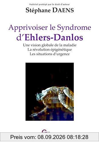 Apprivoiser le Syndrome d’Ehlers-Danlos: Une vision globale de la maladie – La révolution épigénétique – Les situations d’urgence