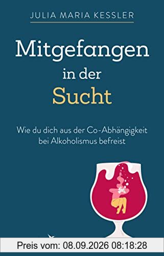Mitgefangen in der Sucht: Wie du dich aus der Co-Abhängigkeit bei Alkoholismus befreist