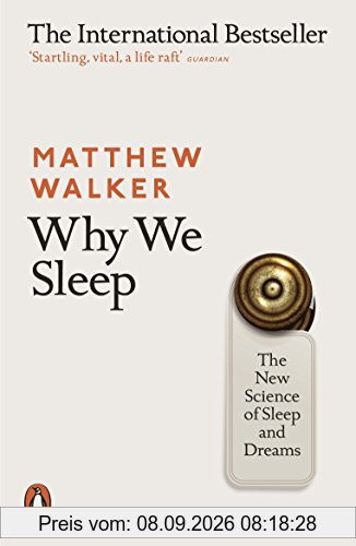 Why We Sleep: The New Science of Sleep and Dreams