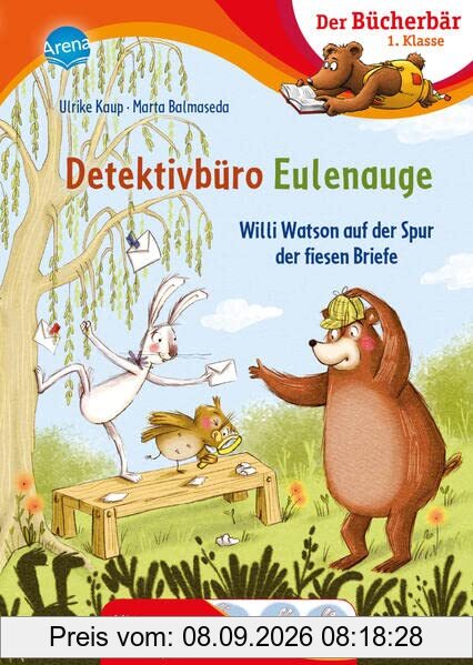 Detektivbüro Eulenauge. Willi Watson auf der Spur der fiesen Briefe: Der Bücherbär: Erstlesebuch, Detektivabenteuer zum Lesenlernen für die 1. Klasse (Der Bücherbär: 1. Klasse. Mit Bildergeschichten)